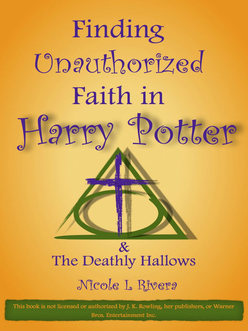 Title details for Finding Unauthorized Faith in Harry Potter & the Deathly Hallows by Nicole L Rivera - Available